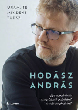 Uram, te mindent tudsz - Egy pap története az egyházról, politikáról és a hit megőrzéséről termékhez kapcsolódó kép