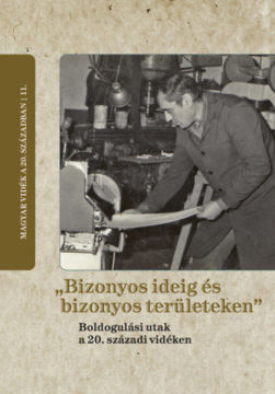 "Bizonyos ideig és bizonyos területeken" - Boldogulási utak a 20. századi vidéken termékhez kapcsolódó kép