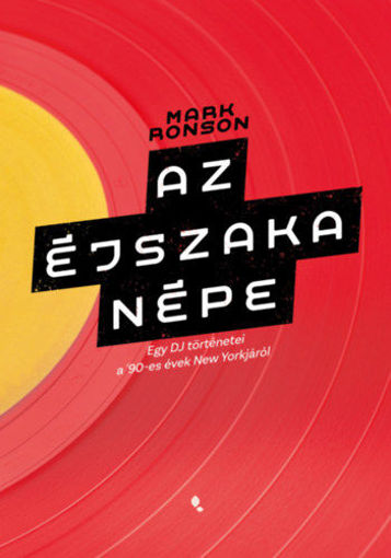 Az éjszaka népe - Egy DJ történetei a 90-es évek New Yorkjáról termékhez kapcsolódó kép