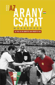 Az Aranycsapat másképpen - Az 1954-es VB-döntő és ami mögötte van termékhez kapcsolódó kép