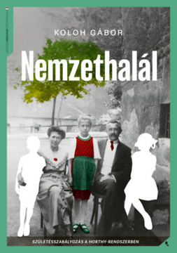 Nemzethalál - Születésszabályozás a Horthy-korszakban termékhez kapcsolódó kép