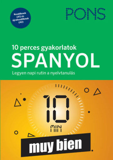 PONS 10 perces gyakorlatok SPANYOL - Legyen napi rutin a nyelvtanulás - Kezdőknek és újrakezdőknek termékhez kapcsolódó kép