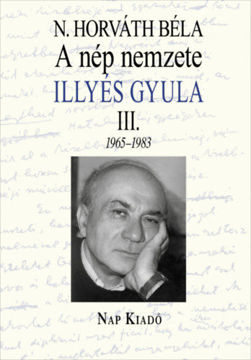 A nép nemzete - Illyés III. 1965-1983 termékhez kapcsolódó kép