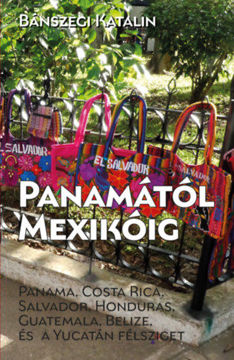 Panamától Mexikóig - Panama, Costa Rica, Salvador, Honduras, Guatemala, Belize és a Yucatán-félsziget termékhez kapcsolódó kép