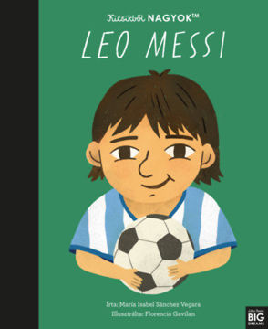 Kicsikből NAGYOK - Leo Messi termékhez kapcsolódó kép