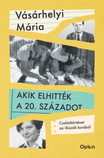 Akik elhitték a 20. századot - Családtörténet az illúziók korából termékhez kapcsolódó kép