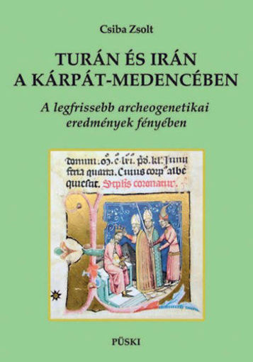 Turán és Irán a Kárpát-medencében - A legfrissebb archeogenetikai eredmények tükrében termékhez kapcsolódó kép