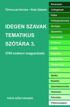 Idegen szavak tematikus szótára 3. - 3700 szakszó magyarázata termékhez kapcsolódó kép