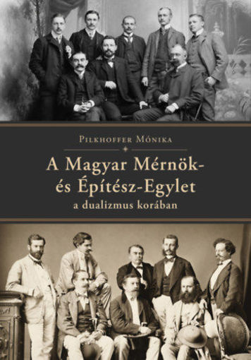 A Magyar Mérnök- és Építész-Egylet a dualizmus korában termékhez kapcsolódó kép