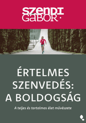 Értelmes szenvedés: A Boldogság - új kiadás - A teljes és tartalmas élet művészete termékhez kapcsolódó kép