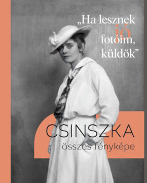 "Ha lesznek jó fotóim, küldök" - Csinszka összes fényképe termékhez kapcsolódó kép