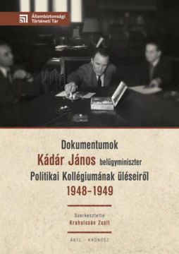 Dokumentumok Kádár János belügyminiszter Politikai Kollégiumának üléseiről 1948-1949 termékhez kapcsolódó kép