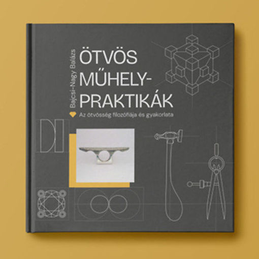 Ötvös Műhelypraktikák - Az ötvösség filozófiája és gyakorlata termékhez kapcsolódó kép