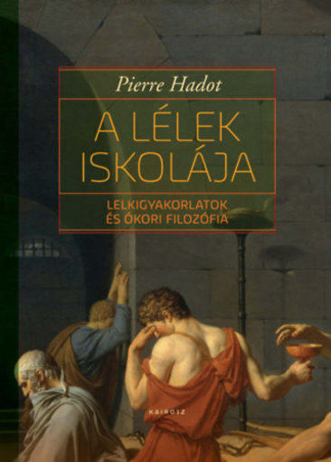 A lélek iskolája - Lelkigyakorlatok és ókori filozófia termékhez kapcsolódó kép