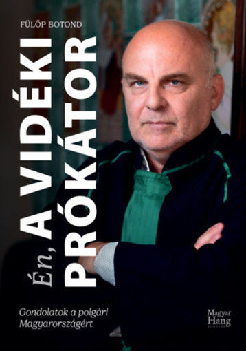 Én, a Vidéki Prókátor - Gondolatok a polgári Magyarországért termékhez kapcsolódó kép
