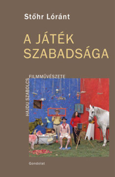 A játék szabadsága - Hajdu Szabolcs filmművészete termékhez kapcsolódó kép