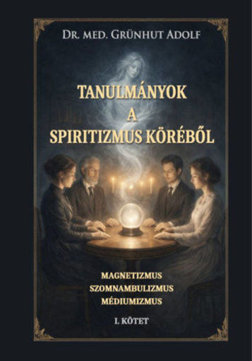 Tanulmányok a spiritizmus köréből I. kötet - Magnetizmus, szomnambulizmus, médiumizmus termékhez kapcsolódó kép