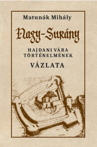 Nagy-Surány hajdani vára történelmének vázlata termékhez kapcsolódó kép