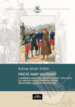 Fikció vagy valóság? - A Habsburg Miksa-féle "mexikói kaland" (1864-1867) és a Mexikói Osztrák Önkéntes Hadtest megjelenése a magyar irodalomban termékhez kapcsolódó kép