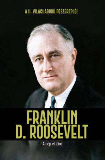 Franklin D. Roosevelt - A nép elnöke termékhez kapcsolódó kép