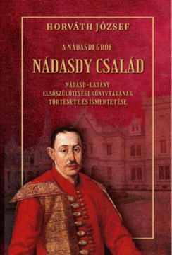 A Nádasdy gróf - Nádasdy család - Nádasd-ladány elsőszülöttségi könyvtárának története és ismertetése termékhez kapcsolódó kép