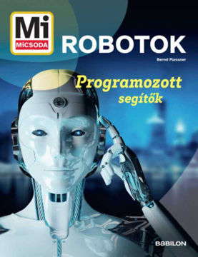 Mi micsoda - Robotok - Programozott segítők termékhez kapcsolódó kép