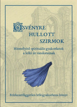 Ösvényre hullott szirmok - Hitmélyítő spirituális gyakorlatok a lelki út vándorainak termékhez kapcsolódó kép