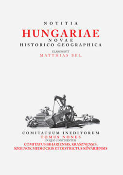 Notitia Hungariae novae historico geographica IX. - Comitatuum ineditorum tomus nonus, in quo continentur ... Comitatus Bihariensis, Krasznensis, Szolnok Mediocris et Districtus Kőváriensis termékhez kapcsolódó kép