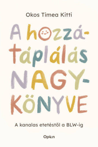 A hozzátáplálás nagykönyve - A kanalas etetéstől a BLW-ig termékhez kapcsolódó kép