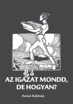 Az igazat mondd, de hogyan? termékhez kapcsolódó kép