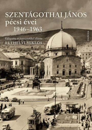 Szentágothai János pécsi évei 1946-1963 termékhez kapcsolódó kép