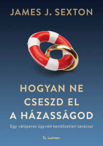 Hogyan ne cseszd el a házasságod - Egy válóperes ügyvéd kendőzetlen tanácsai termékhez kapcsolódó kép