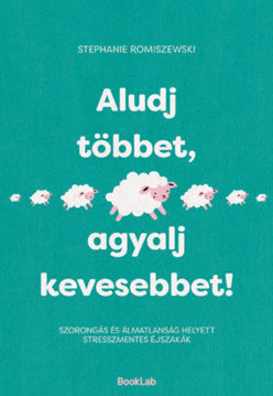 Aludj többet, agyalj kevesebbet! - Szorongás és álmatlanság helyett stresszmentes éjszakák termékhez kapcsolódó kép