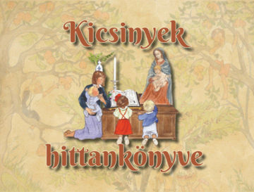 Kicsinyek hittankönyve - Katolikus hittan képekben termékhez kapcsolódó kép
