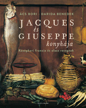 Jacques és Giuseppe konyhája - Középkori francia és olasz receptek termékhez kapcsolódó kép