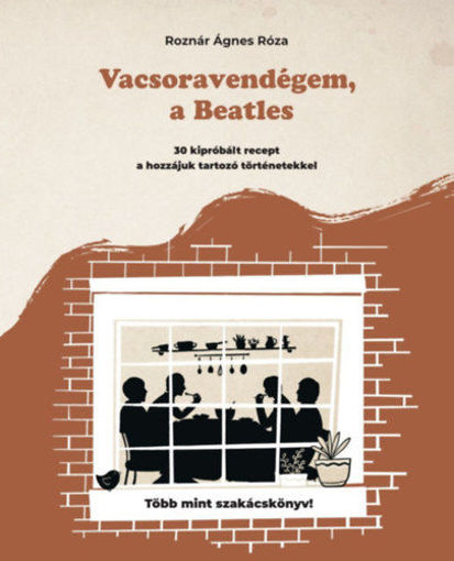 Vacsoravendégem, a Beatles - 30 kipróbált recept és a hozzájuk kapcsolódó történetek termékhez kapcsolódó kép