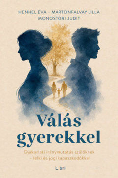 Válás gyerekkel - Gyakorlati iránymutatás szülőknek - lelki és jogi kapaszkodókkal termékhez kapcsolódó kép