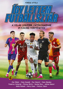 Így lettem futballsztár 4. - A világ legjobb játékosainak ifjúkori történetei termékhez kapcsolódó kép