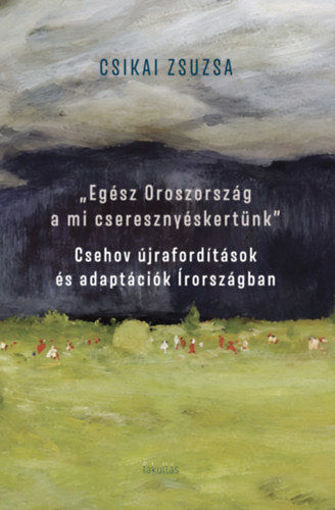 "Egész Oroszország a mi cseresznyéskertünk" - Csehov újrafordítások és adaptációk Írországban termékhez kapcsolódó kép