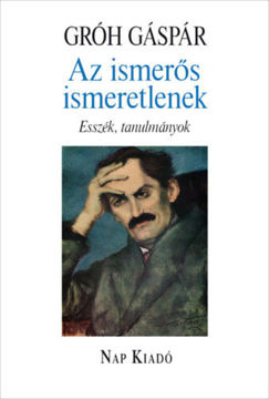 Az ismerős ismeretlenek - Esszék, tanulmányok termékhez kapcsolódó kép