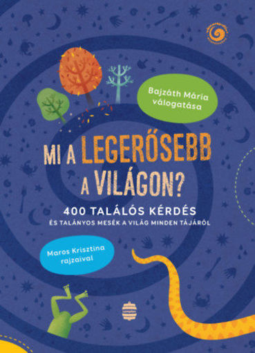 Mi a legerősebb a világon? - 400 találós kérdés és talányos mesék a világ minden tájáról termékhez kapcsolódó kép