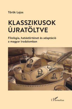 Klasszikusok újratöltve - Filológia, hatástörténet és adaptáció a magyar irodalomban termékhez kapcsolódó kép