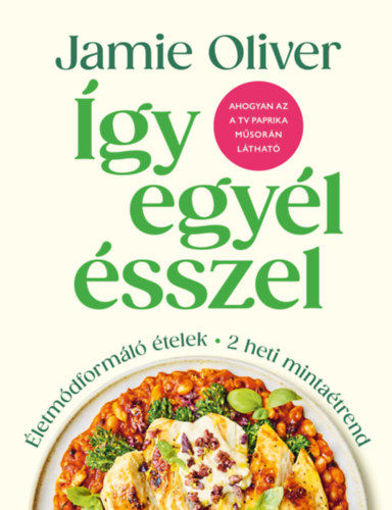 Így egyél ésszel - Életmódformáló ételek termékhez kapcsolódó kép