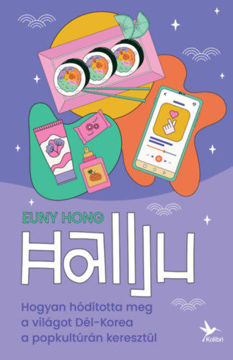 Hallju - Hogyan hódította meg a világot Dél-Korea a popkultúrán keresztül termékhez kapcsolódó kép